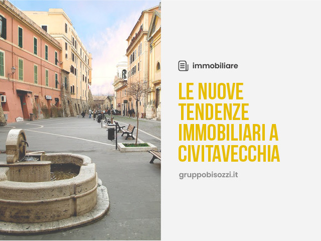 Le nuove tendenze immobiliari a Civitavecchia